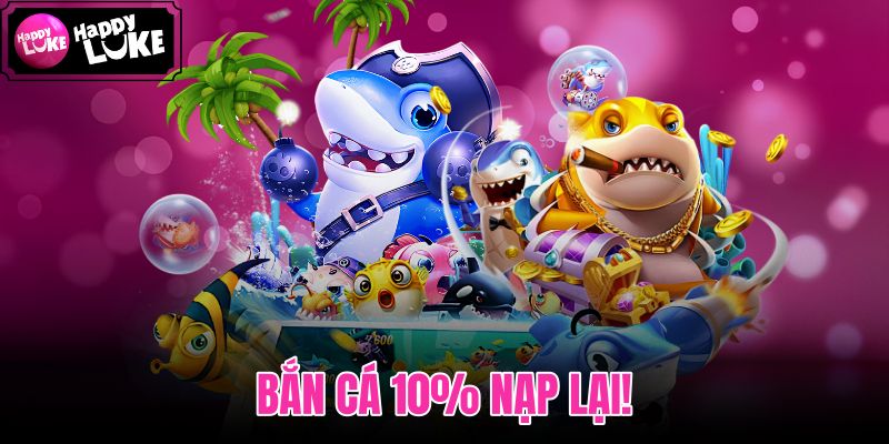 Bắn Cá 10% Nạp Lại!
